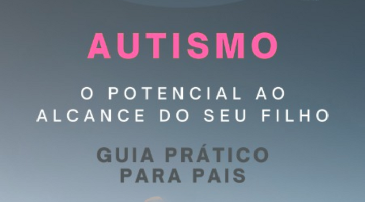 AUTISMO – O POTENCIAL AO ALCANCE DO SEU FILHO
